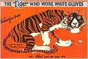 The Tiger Who Wore White Gloves