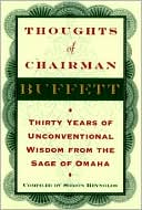 Thoughts of Chairman Buffett: Thirty Years of Unconventional Wisdom from the Sage of Omaha