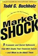 Market Shock: 9 Economic and Social Upheavals That Will Shake Your Financial Future - and What to Do about Them