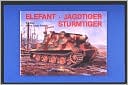 Elefant - Jagdtiger - Sturmtiger: Rarities of the Tiger Family