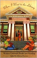 When I Went to the Library: Writers Celebrate Books and Reading