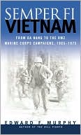 Semper Fi - Vietnam: From Da Nang to the DMZ: Marine Corps Campaigns, 1965-1972