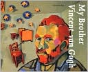 My Brother Vincent Van Gogh