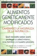 Alimentos Geneticamente Modificados: Cambiando la Naturaleza de la Naturaleza: Que Necesita Saber para Proteger a Usted Mismo, a su Familia, y a Nuestro Planeta