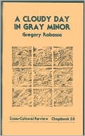 A Cloudy Day in Gray Minor 1E (Cross-Cultural Review Chapbook 35): Early Poems 1945-1948