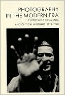 Photography in the Modern Era: European Documents and Critical Writings, 1913-1940
