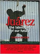 Juarez: The Laboratory of Our Future