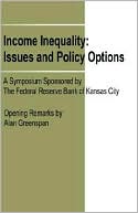 Income Inequality: Issues and Policy Options: A Symposium Sponsored by The Federal Reserve Bank of Kansas City