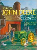 This Old John Deere: A Treasury of Vintage Tractors and Family Farm Memories