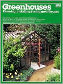 Greenhouses: Planning, Installing & Using Greenhouses