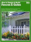 How to Design and Build Fences and Gates