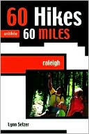 60 Hikes within 60 Miles: Raleigh