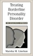 Treating Borderline Personality Disorder: The Dialectical Approach