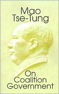 Mao Tse-Tung On Coalition Government