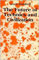 The Future of Technics And Civilization