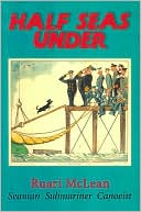 Half Seas Under: Seaman, Submariner, Canoeist