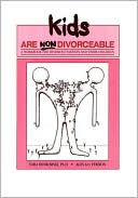 Kids Are Non-Divorceable: A Workbook for Divorced Parents And Their Children