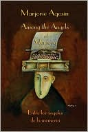Among the Angels of Memory/Entre Los Angeles de la Memoria