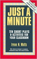 Just a Minute: Ten Short Plays and Activities for Your Classroom