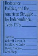 Resistance, Politics, and the American Struggle for Independence, 1765-1775