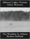 Two Midwest Voices: Mirror Lake by Jerry Roscoe and the Weather in Athens by Robert Demott