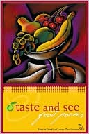 O Taste and See: Food Poems