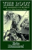 The Root: The Marines in Beirut, August, 1982-February, 1984