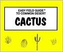 Easy Field Guide to Common Desert Cactus (Easy Field Guides Series)