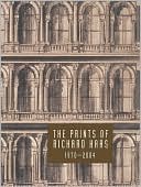 The Prints of Richard Haas: A Catalogue Raisonne, 1970-2004