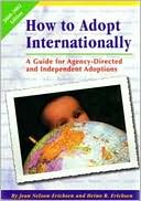 How to Adopt Internationally: A Guide for Agency-Directed and Independent Adoptions (2000-2002)