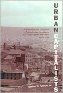 Urban Capitalists: Entrepreneurs and City Growth in Pennsylvania's Lackawanna and Lehigh Regions, 1800-1920