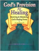 God's Provision for Healing: Receiving and Ministering God's Healing Power