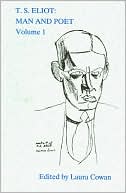 T. S. Eliot: Man and Poet, Vol. 1