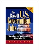 Book of U.S. Government Jobs, 8th Edition: Where They Are, What's Available and how to Get One
