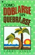 Como Doblarse Sin Quebrarse