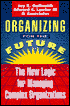 Organizing for the Future: The New Logic for Managing Complex Organizations