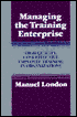 Managing the Training Enterprise: High-Quality, Cost-Effective Employee Training in Organizations