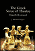 Greek Sense of Theatre: Tragedy Reviewed