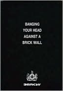 Banging Your Head against a Brick Wall