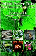 British Native Trees - Their Past And Present Uses
