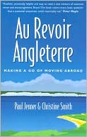 Au Revoir Angleterre: Making a Go of Moving Abroad