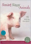 Smart Sassy Animals: 91 Amazing True Stories