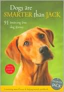 Dogs Are Smarter than Jack: 91 Amazing True Dog Stories