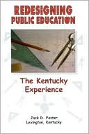 Redesigning Public Education: The Kentucky Experie