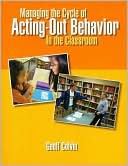 Managing the Cycle of Acting-Out Behavior in the Classroom