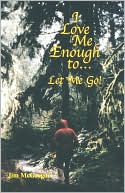 I Love Me Enough to Let Me Go