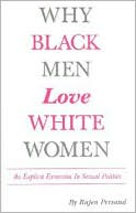 Why Black Men Love White Women