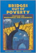 Bridges Out of Poverty: Strategies for Professionals and Communities