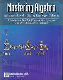 Mastering Algebra : Advanced Level - Getting Ready for Calculus