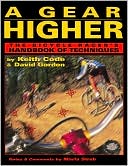 Gear Higher: The Bicycle Racer's Handbook of Techniques